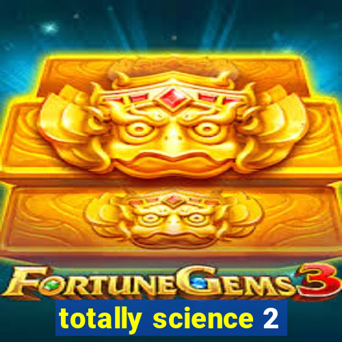 totally science 2