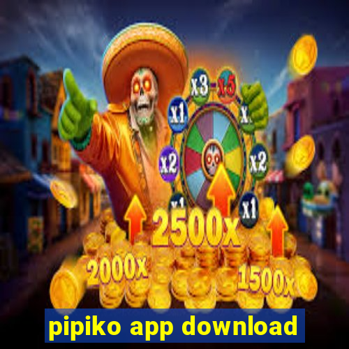 pipiko app download