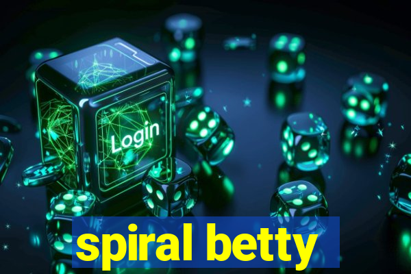 spiral betty