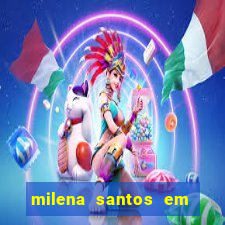 milena santos em vizinhas gostosas