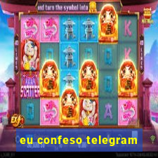 eu confeso telegram