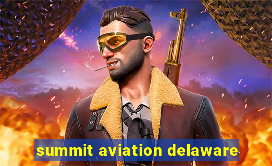 summit aviation delaware