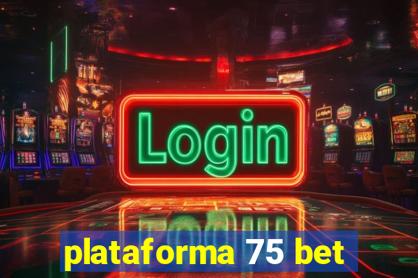 plataforma 75 bet