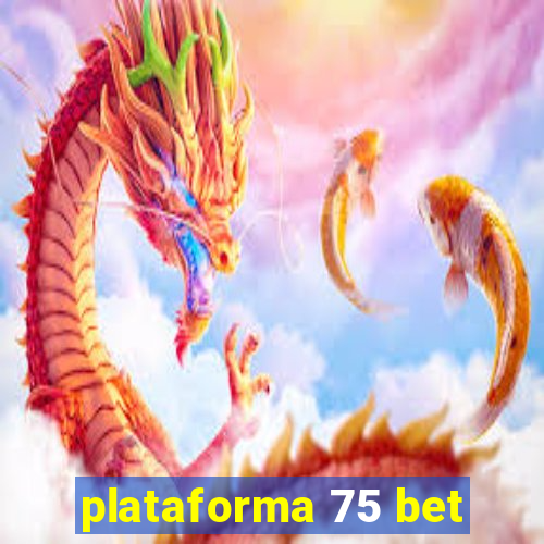 plataforma 75 bet