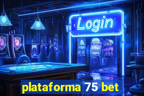 plataforma 75 bet