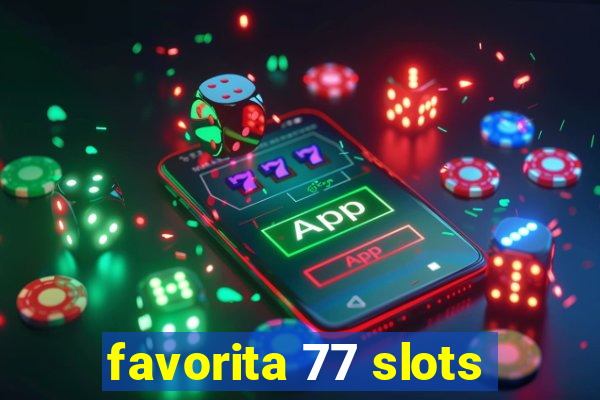 favorita 77 slots