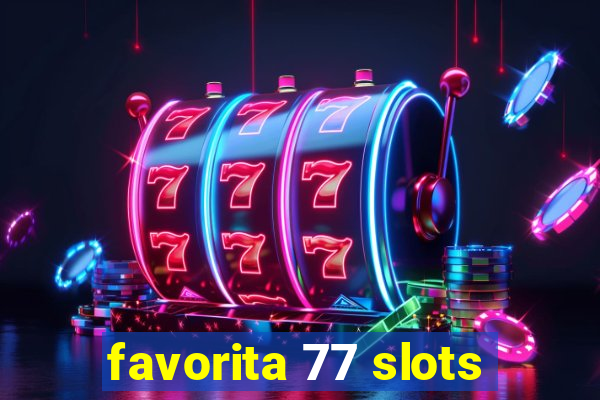 favorita 77 slots