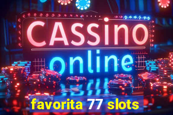 favorita 77 slots