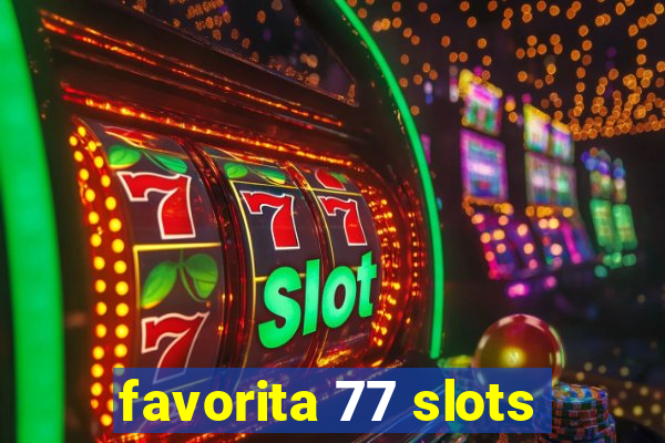 favorita 77 slots