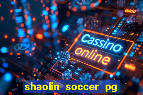 shaolin soccer pg soft demo