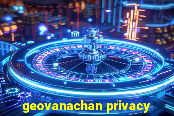 geovanachan privacy