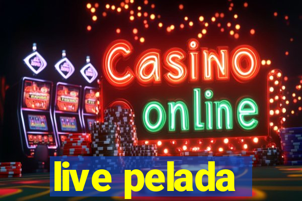 live pelada