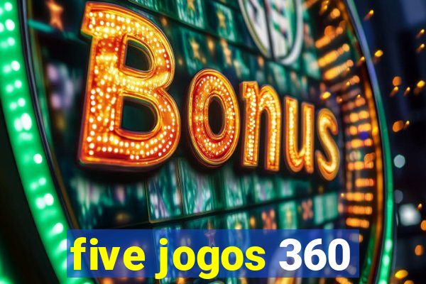 five jogos 360