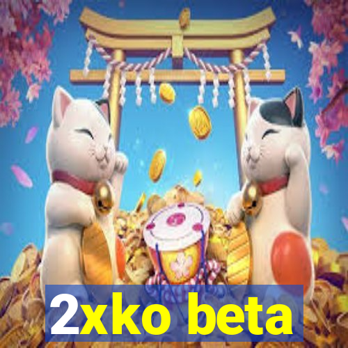 2xko beta