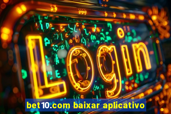 bet10.com baixar aplicativo