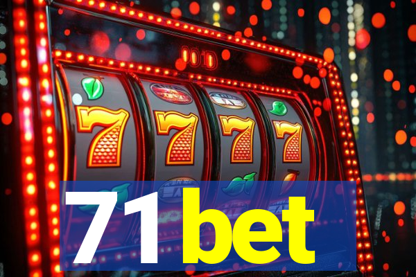 71 bet