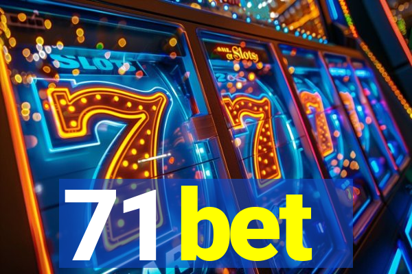 71 bet