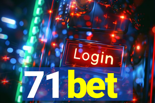 71 bet