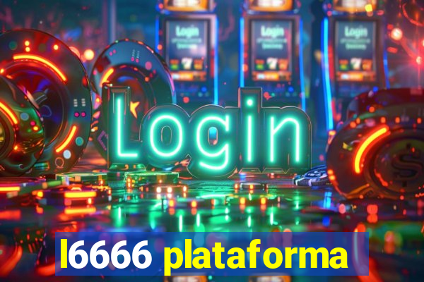 l6666 plataforma