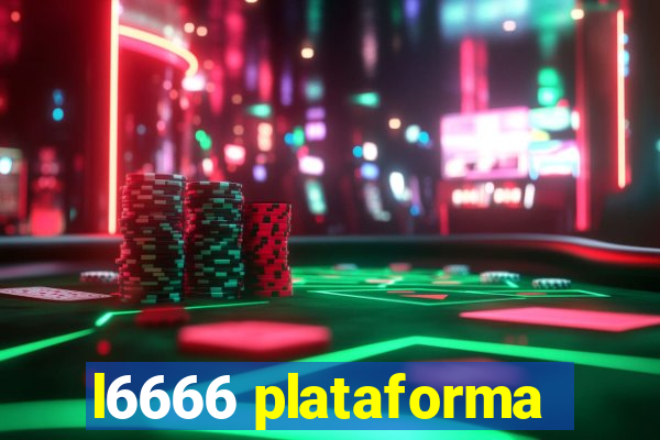 l6666 plataforma