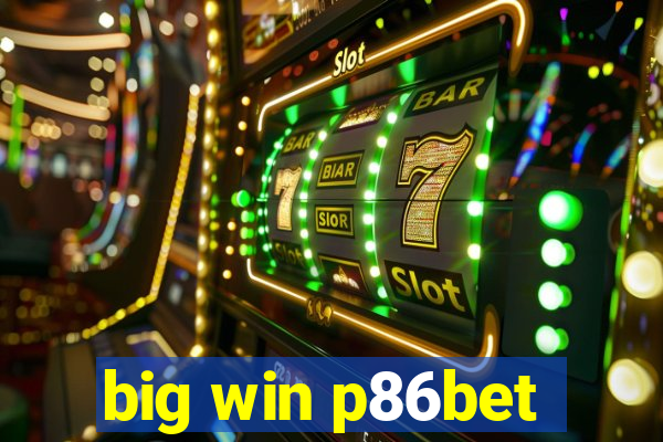 big win p86bet