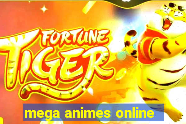 mega animes online