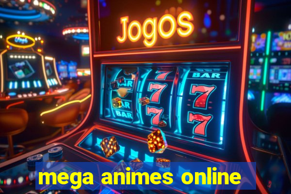 mega animes online