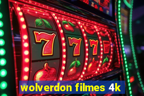 wolverdon filmes 4k