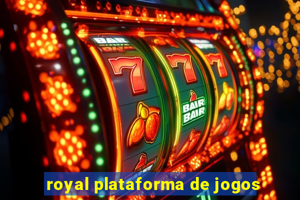 royal plataforma de jogos