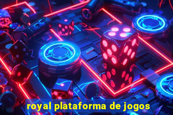 royal plataforma de jogos