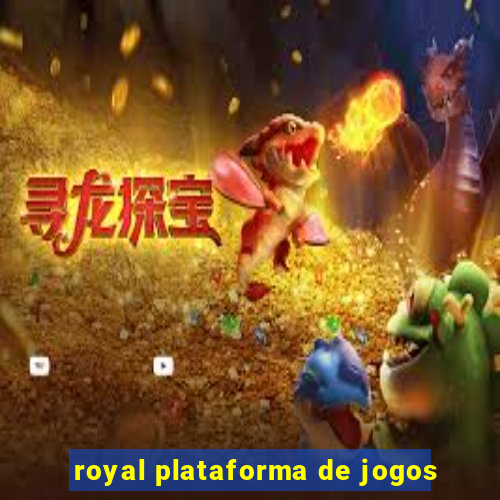 royal plataforma de jogos