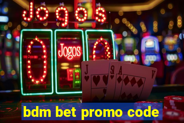 bdm bet promo code