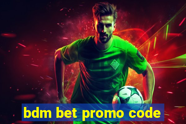 bdm bet promo code