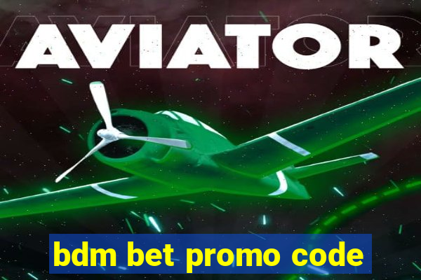 bdm bet promo code