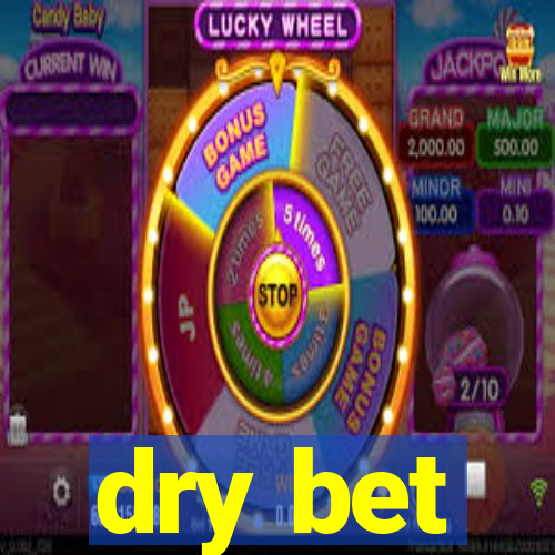 dry bet