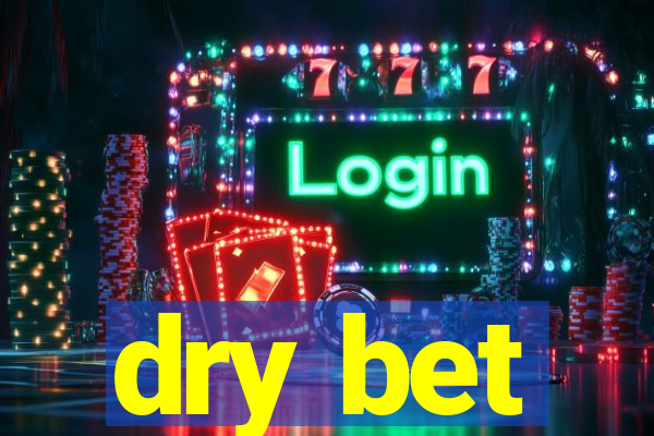 dry bet