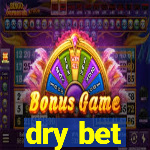 dry bet