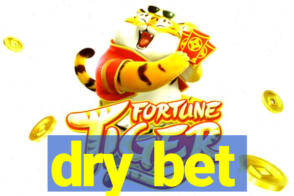 dry bet