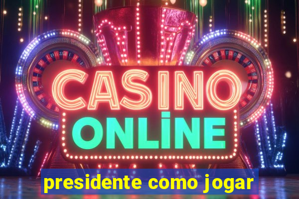 presidente como jogar