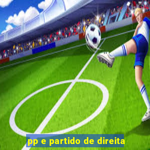 pp e partido de direita