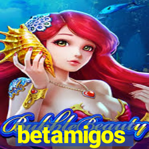 betamigos