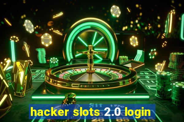 hacker slots 2.0 login