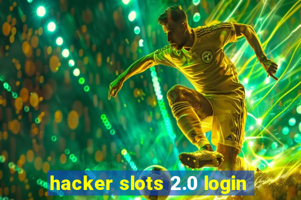 hacker slots 2.0 login