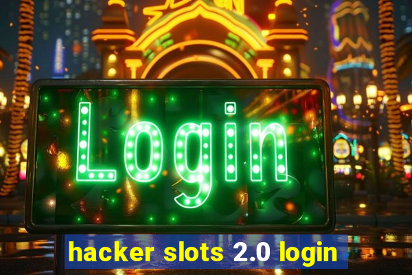 hacker slots 2.0 login