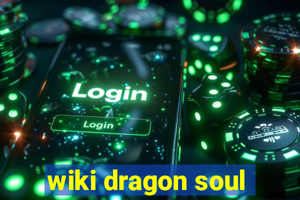 wiki dragon soul