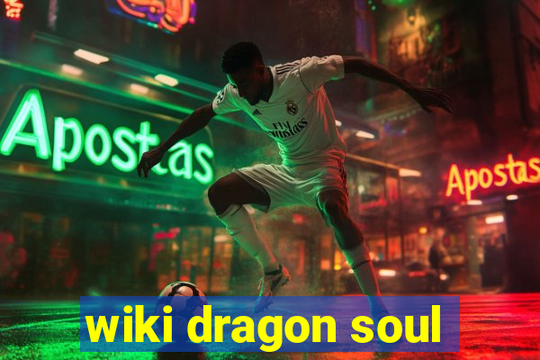 wiki dragon soul