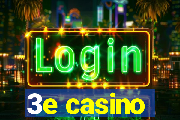 3e casino