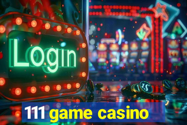 111 game casino