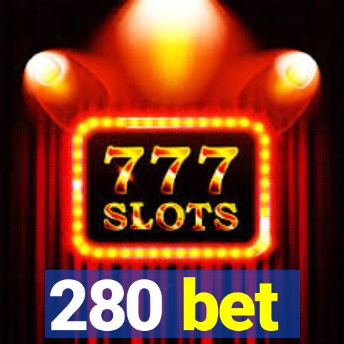 280 bet