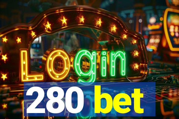 280 bet